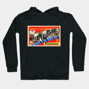 Greetings from Kenosha Wisconsin - Vintage Large Letter Postcard Hoodie